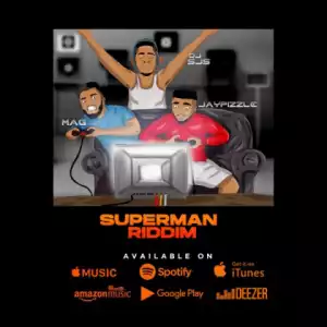 Dj Sjs - Superman Riddim ft Jay Pizzle & Mag